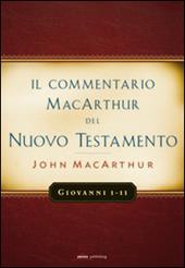 Il commentario MacArthur del Nuovo Testamento. Giovanni 1-11