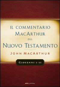 Il commentario MacArthur del Nuovo Testamento. Giovanni 1-11 - John MacArthur - Libro Alfa & Omega 2014 | Libraccio.it