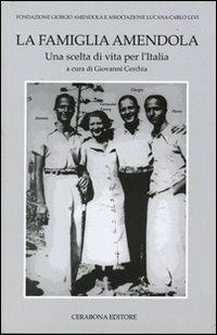 La famiglia Amendola. Una scelta di vita per l'Italia  - Libro Cerabona Editore 2011 | Libraccio.it