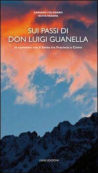 Sui passi di don Luigi Guanella - Adriano Folonaro, Silvia Fasana - Libro Lyasis 2014 | Libraccio.it