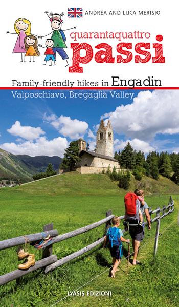 44 passi. Itinerari per famiglie in Engadina, val Bregaglia, Valposchiavo. Ediz. inglese - Andrea Merisio, Luca Merisio - Libro Lyasis 2019 | Libraccio.it