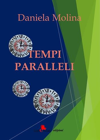 Tempi paralleli - Daniela Molina - Libro Irideventi 2018, I narratori | Libraccio.it