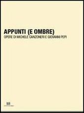 Appunti (e ombre). Opere di Michele Canzoneri e Giovanni Pepi