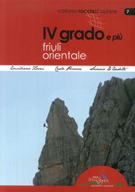 4° grado e più. Friuli orientale - Emanuele Zorzi, Saverio D'Eredità, Carlo Piovan - Libro Idea Montagna Edizioni 2014, Roccia d'autore | Libraccio.it