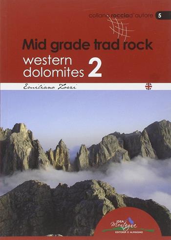 Mid grade trad rock. Western Dolomites 2 - Emiliano Zorzi - Libro Idea Montagna Edizioni 2014 | Libraccio.it