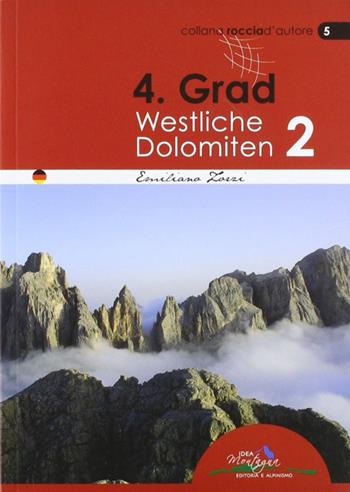 4° grad. Westliche Dolomiten 2 - Emiliano Zorzi - Libro Idea Montagna Edizioni 2011 | Libraccio.it