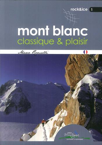 Mont Blanc classique & plaisir - Marco Romelli - Libro Idea Montagna Edizioni 2014 | Libraccio.it