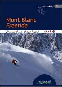 Mont Blanc freeride - Domenico Giusti, Giorgio Passino - Libro Idea Montagna Edizioni 2014, Skialp | Libraccio.it