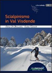 Scialpinismo in val Visdende - Albino De Bernardin, Andrea Rizzato - Libro Idea Montagna Edizioni 2014 | Libraccio.it