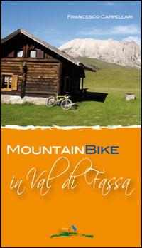 Mountain bike in Val di Fassa - Francesco Cappellari - Libro Idea Montagna Edizioni 2007 | Libraccio.it