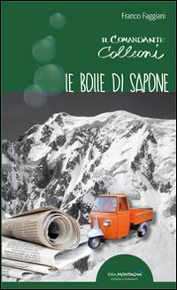 Le bolle di sapone. Il comandante Colleoni - Franco Faggiani - Libro Idea Montagna Edizioni 2014, Narrativa | Libraccio.it
