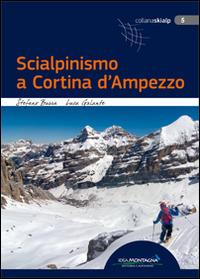 Scialpinismo a Cortina d'Ampezzo - Stefano Burra, Luca Galante - Libro Idea Montagna Edizioni 2014 | Libraccio.it