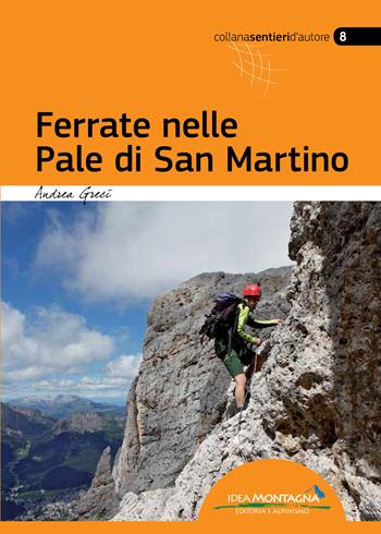 Ferrate nelle Pale di San Martino. Ediz. multilingue - Andrea Greci, Barbara Holzer, Peter Donsbach - Libro Idea Montagna Edizioni 2016 | Libraccio.it