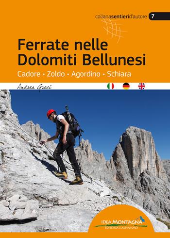 Ferrate nelle Dolomiti Bellunesi. Cadore, Zoldo, Agordino, Schiara. Ediz. multilingue - Andrea Greci - Libro Idea Montagna Edizioni 2015 | Libraccio.it