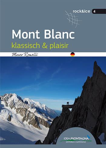 Mont Blanc klassisch & plaisir - Marco Romelli - Libro Idea Montagna Edizioni 2015, Rock & Ice | Libraccio.it