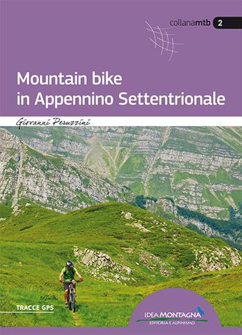 Mountain bike in Appennino settentrionale - Giovanni Peruzzini - Libro Idea Montagna Edizioni 2015, Mountain bike | Libraccio.it