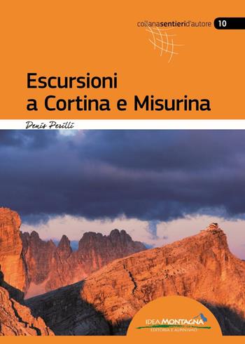 Escursioni a Cortina e Misurina - Denis Perilli - Libro Idea Montagna Edizioni 2016, Sentieri d'autore | Libraccio.it