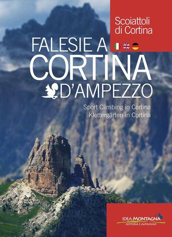 Falesie a Cortina d'Ampezzo. Ediz. italiana, inglese, tedesca  - Libro Idea Montagna Edizioni 2016, Arrampicata | Libraccio.it