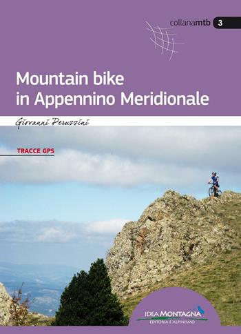 Mountain bike in Appennino Meridionale - Giovanni Peruzzini - Libro Idea Montagna Edizioni 2017, Mountain bike | Libraccio.it