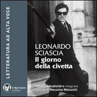 Il giorno della civetta. Audiolibro. CD Audio formato MP3 - Leonardo Sciascia - Libro Il Narratore Audiolibri 2011, Letteratura italiana ad alta voce | Libraccio.it