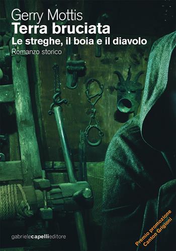 Terra bruciata. Le streghe, il boia e il diavolo - Gerry Mottis - Libro GCE 2017 | Libraccio.it