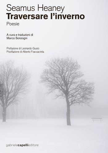 Traversare l'inverno. testo inglese a fronte. Ediz. bilingue - Seamus Heaney - Libro GCE 2019, GCE. Poesia | Libraccio.it