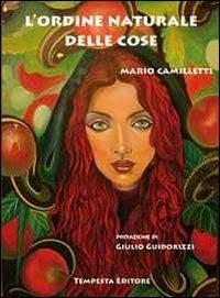 L' ordine naturale delle cose. Mitologia per gli anni 2000 - Mario Camilletti - Libro Tempesta Editore 2012, Vita raccontata | Libraccio.it