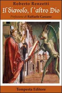 Il diavolo, l'altro dio - Roberto Renzetti - Libro Tempesta Editore 2014, Tempesta Laica | Libraccio.it