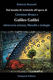 Dal mondo di Aristotele all'opera di Giordano Bruno e Galileo Galilei attraverso scienza, filosofia e teologia