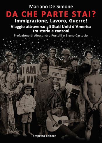 Da che parte stai? Immigrazione, lavoro, guerre! Viaggio attraverso gli Stati Uniti d'America tra storia e canzoni - Mariano De Simone - Libro Tempesta Editore 2016, Vita raccontata | Libraccio.it