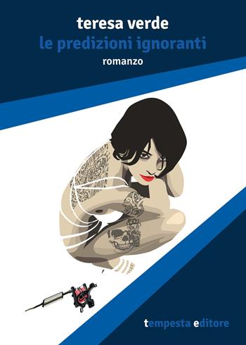 Le predizioni ignoranti - Teresa Verde - Libro Tempesta Editore 2017, Tempesta racconta | Libraccio.it