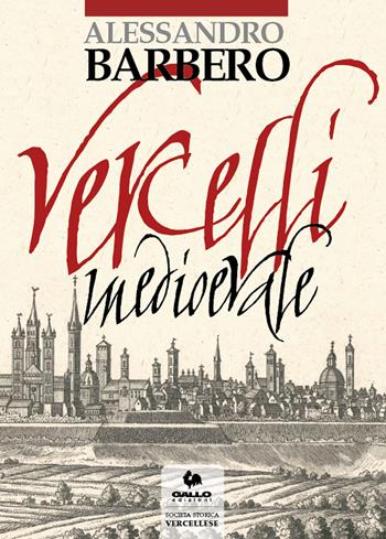 Vercelli medievale - Alessandro Barbero - Libro Gallo (Vercelli) 2020 | Libraccio.it