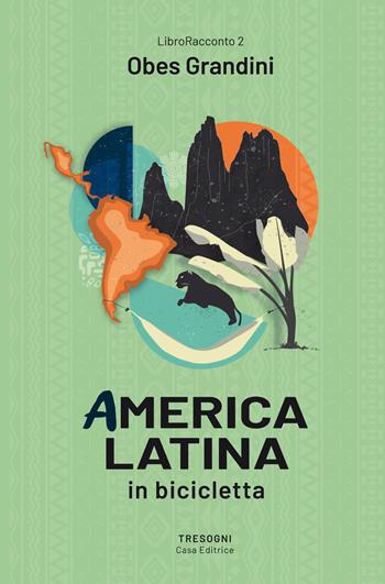 America latina. In bicicletta - Obes Grandini - Libro Tresogni 2024 | Libraccio.it