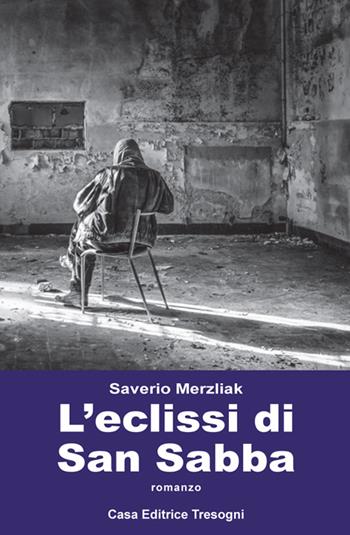 L' eclissi di San Sabba - Saverio Merzliak - Libro Tresogni 2016 | Libraccio.it