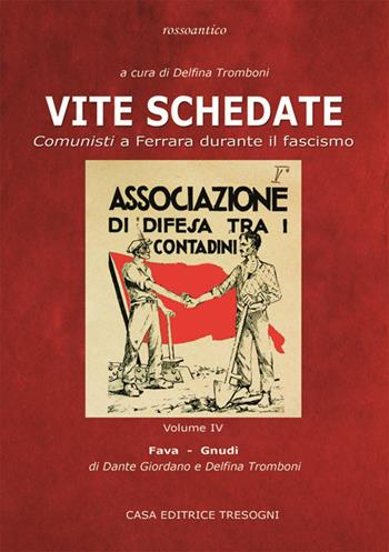 Vite schedate. Comunisti a Ferrara durante il fascismo. Vol. 4 - Delfina Tromboni, Dante Giordano - Libro Tresogni 2021 | Libraccio.it