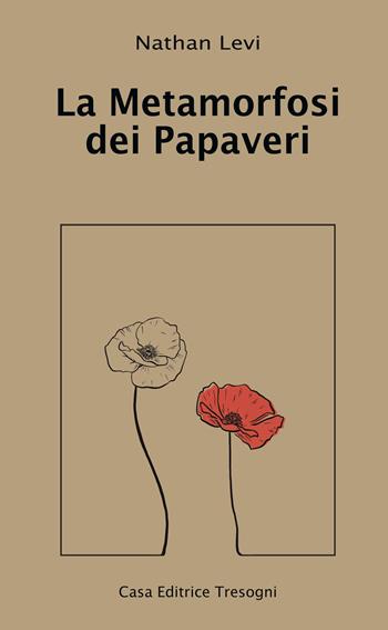 La metamorfosi dei papaveri - Nathan Levi - Libro Tresogni 2021 | Libraccio.it