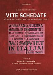 Vite schedate. Comunisti a Ferrara durante il fascismo. Vol. 5