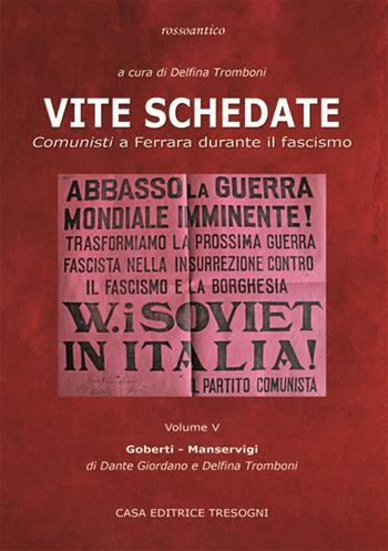 Vite schedate. Comunisti a Ferrara durante il fascismo. Vol. 5 - Delfina Tromboni, Dante Giordano - Libro Tresogni 2022 | Libraccio.it