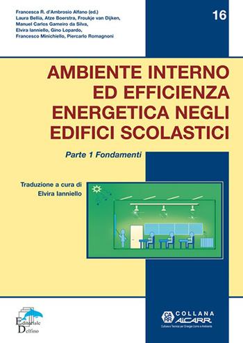Ambiente interno ed efficienza energetica negli edifici scolastici. I fondamenti  - Libro Editoriale Delfino 2011 | Libraccio.it