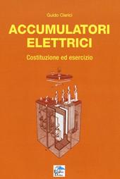 Accumulatori elettrici. Costituzione ed esercizio