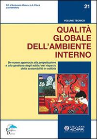Qualità globale dell'ambiente interno. Un nuovo approccio alla progettazione e alla gestione degli edifici nel rispetto della sostenibilità in ediliza - L. A. Piterà, Francesca Romana D'Ambrosio Alfano - Libro Editoriale Delfino 2014 | Libraccio.it