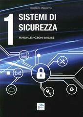 Sistemi di sicurezza. Vol. 1: Manuale nozioni di base.