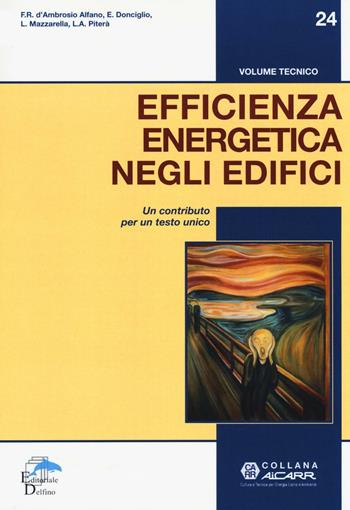 Efficienza energetica negli edifici. Un contributo per un testo unico - Francesca Romana D'Ambrosio Alfano, Ernesto Donciglio, Livio Mazzarella - Libro Editoriale Delfino 2016, Aicarr | Libraccio.it