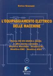 L' equipaggiamento elettrico delle macchine. Norma CEI EN (2018) e altre norme correlate. Direttiva macchine, Direttiva BT, Direttiva EMC, Direttiva ATEX