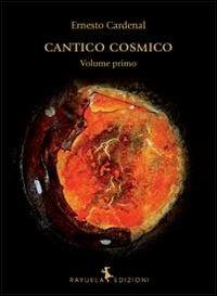 Cantico cosmico. Ediz. multilingue - Ernesto Cardenal - Libro Rayuela Edizioni 2013 | Libraccio.it