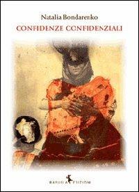 Confidenze confidenziali - Natalia Bondarenko - Libro Rayuela Edizioni 2013 | Libraccio.it