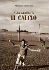 Sua maestà il calcio