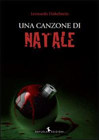 Una canzone di Natale - Leonardo Finkelstein - Libro Rayuela Edizioni 2014 | Libraccio.it