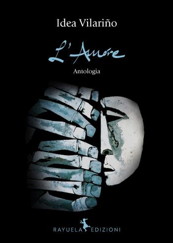 L' amore - Idea Vilarino - Libro Rayuela Edizioni 2016 | Libraccio.it