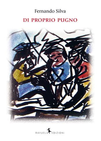 Di proprio pugno - Fernando Silva - Libro Rayuela Edizioni 2016 | Libraccio.it